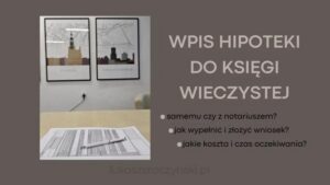 Wniosek o wpis hipoteki dla banku — jak wypełnić bez błędów w kilku krokach
